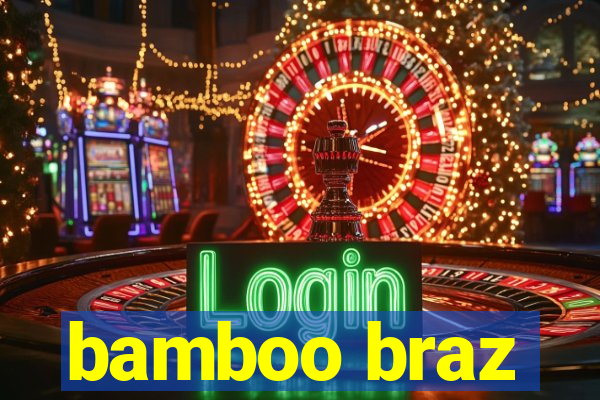 bamboo braz